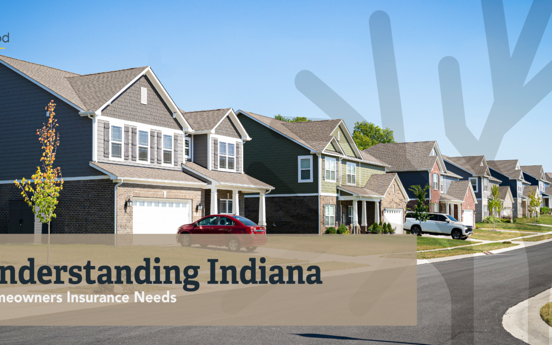 Understanding Indiana Homeowners Insurance Needs