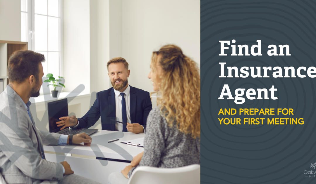 Find an Insurance Agent and Prepare For Your First Meeting