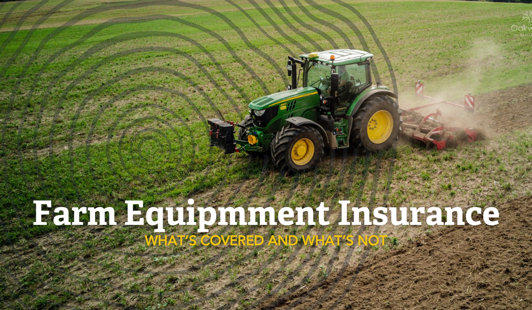 Farm Equipment Insurance: What’s Covered