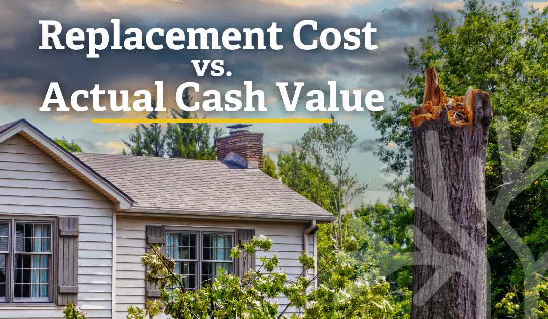 Replacement Cost vs. Actual Cash Value: What’s the Difference