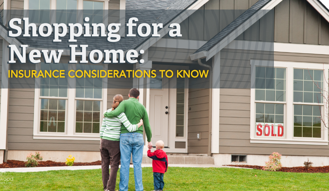 Shopping for a New Home: Insurance Considerations To Know